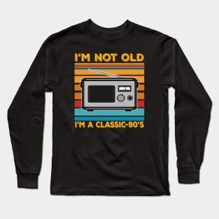 im not old im a classic 90s Long Sleeve T-Shirt